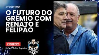 As últimas notícias sobre Renato e Felipão para o Grêmio em 2025.