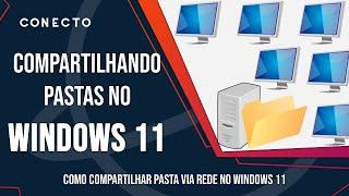 Como compartilhar pasta no Windows 11 - Compartilhamento de arquivos e acesso via rede