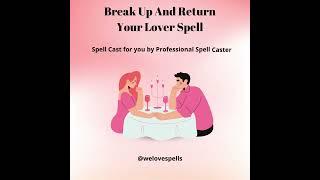 Break Up And Return Your Lover  Love Spell cast for you by professional spell caster
