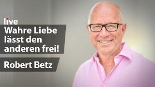 Wahre Liebe lässt den anderen immer frei! Wie die Partnerschaft in der Liebe gelingt | Robert Betz