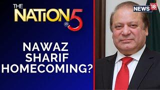 Nawaz Sharif Latest News | Nation At 5 | Will Nawaz Sharif Return To Pakistan? | English News