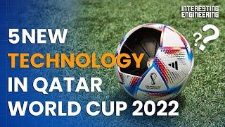 5 Amazing Technology in Qatar World Cup 2022