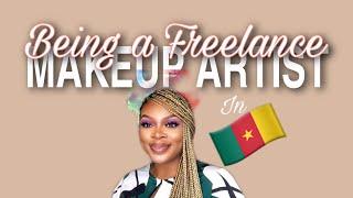 BEING A FREELANCE MAKEUP ARTIST IN CAMEROON - Introduction to the Series.