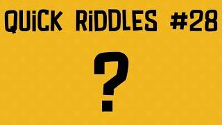 Quick Riddles #28 // Riddle Rush