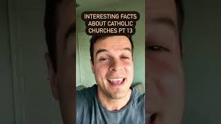 Interesting Facts About Catholic Churches Pt 13