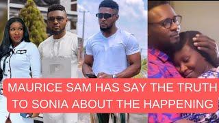 MAURICE Sam told Sonia Uche the whole truth about the happening 