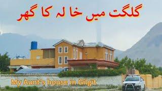 Gilgit mei Khala ka ghar | Aunt’s house in Gilgit | Family trip