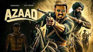 Azaad New 2024 Released Full Action Movie | Superstar Danush, Brahmanandam, Ajay Devgan #hindidubbed