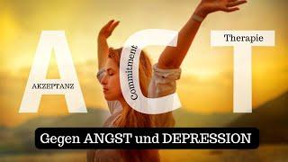 Angst und Depressionen überwinden dank der Akzeptanz- und Commitment Therapie (ACT vs. KVT)