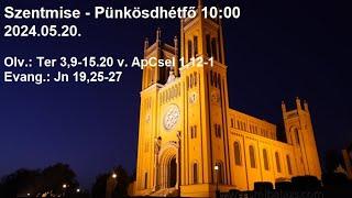 Szentmise 2024.05.20. Pünkösdhétfő 10:00