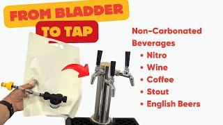 From Bladder to Draft/Tap System for Nitro, Wine, Coffee, Cold Brew, Stout, English Beers, ESB