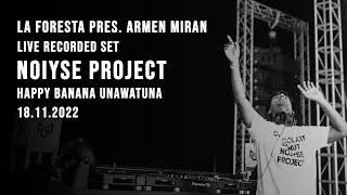 LA FORESTA PRES. ARMEN MIRAN - LIVE RECORDED SET - NOIYSE PROJECT