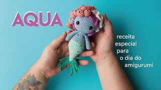 Sereia Aqua - Dia Internacional do Amigurumi 2023