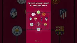Guess National Team by Players’ Club Part 22 #ufootball #WorldCup2022