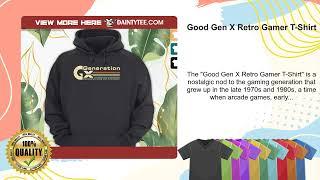 Good Gen X Retro Gamer T-Shirt