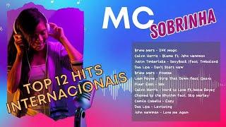 MC SOBRINHA   |   TOP 12 HITS INTERNACIONAIS   |  DUA LIPA   |   BRUNO MARS  |  CALVIN HARRIS