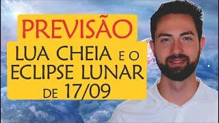 ️ Previsão LUA CHEIA e o ECLIPSE Lunar de 17/09: preste ATENÇÃO! | Astrologia e Espiritualidade