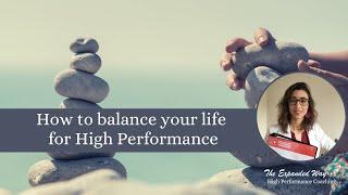 How to Balance your life for High Performance