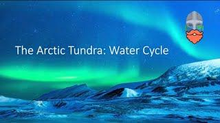 Arctic Tundra - Water Cycle