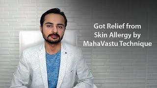 Got Relief from Skin Allergy by MahaVastu Technique | Acharya Deepak Grover