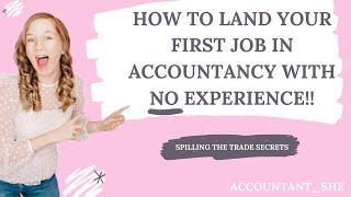 HOW TO LAND YOUR FIRST JOB IN ACCOUNTANCY WITH NO EXPERIENCE!