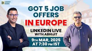 Got 5 Job Offers in Europe from India - Learn from Abhijit's Job Search Experience - Sandeep Khaira