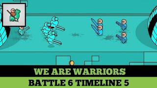 BATTLE 6 TIMELINE 5 ‼ We are Warriors