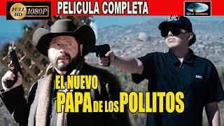   EL NUEVO PAPA DE LOS POLLITOS - PELICULA COMPLETA NARCOS | Ola Studios TV 