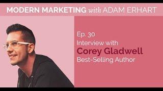 How To Write a Best-Selling Book with Best Selling Author Corey Gladwell | Modern Marketing #030