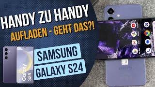 Samsung Galaxy S24: Mit dem Handy andere Handys und Geräte laden?