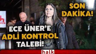 SON DAKİKA! Halk TV Ana Haber Sunucusu Ece Üner adli kontrolle serbest bırakıldı!