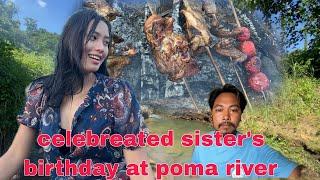 Had a good time at poma river celebrated sister’s birthday 