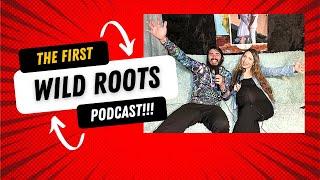 Introduction - Episode 1 - Wild Roots Podcast