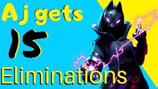 Aj gets 15 Eliminations in Fortnite