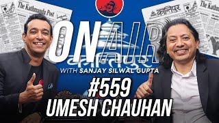 On Air with Sanjay #559 - Umesh Chauhan