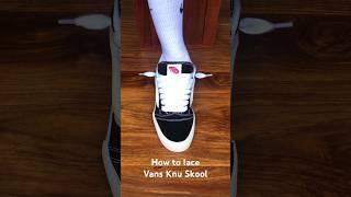 How to lace Vans Knu Skool#sneakers #vans#vansknuskool