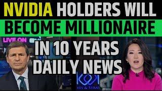 Nvidia Holders Will Become Millionaire In 10 Years | NVDA Stock Daily News