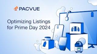 Optimize Your Amazon Listings Ahead of Prime Day 2024