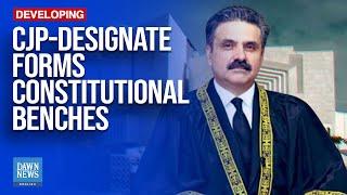 CJP-Designate Yahyah Afridi Announces Formation of Constitutional Benches | Dawn News English