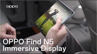 OPPO Find N5 | Immersive Display