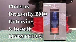 Phaetus Dragonfly BMO Unboxing and Install LIVESTREAM