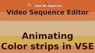 Animating Color strips in VSE - Tutorial - Blender 2.79