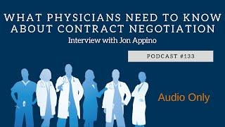 Podcast #133- What Physicians Need to Know About Contract Negotiation