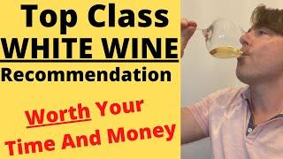 Top Class White Wine Recommendation Worth Your Time And Money