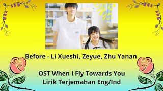 Before - Li Xueshi, Zeyue, Zhu Yanan  OST When I Fly Towards You (Lirik Terjemahan Eng/Ind)