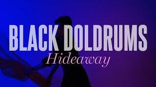 Black Doldrums - Hideaway (Official Video)