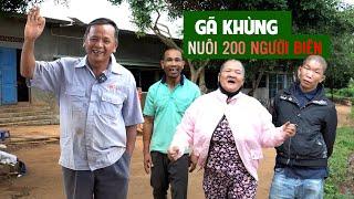 GÃ KHÙNG Nuôi 200 Người Điên ở Gia Lai | Người Đặc Biệt