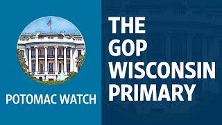 The GOP Wisconsin Primary | Potomac Watch Podcast: WSJ Opinion