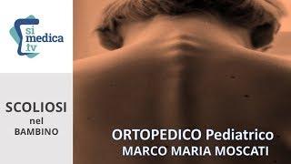 Scoliosi nel Bambino - Dr. Marco Maria Moscati Ortopedico