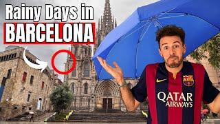 BARCELONA'S WORST RAINY DAYS? How to Still Have an AMAZING Time!